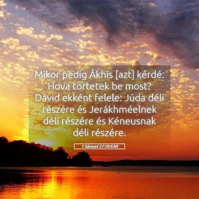 Picture 05 - 1 Sámuel 27:10 KAR - Mikor pedig Ákhis [azt] kérdé: Hova törtetek - Bible Verse Picture