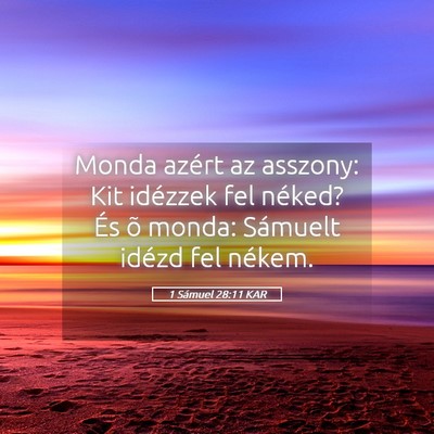Picture 05 - 1 Sámuel 28:11 KAR - Monda azért az asszony: Kit idézzek fel néked? - Bible Verse Picture