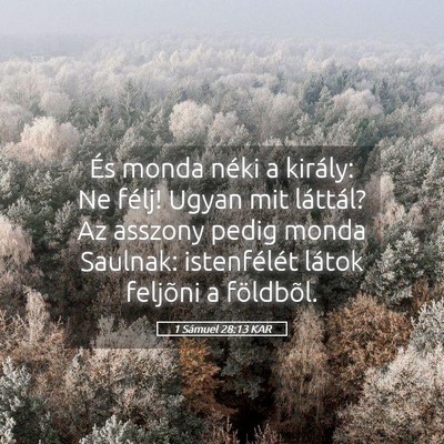 Picture 05 - 1 Sámuel 28:13 KAR - És monda néki a király: Ne félj! Ugyan mit - Bible Verse Picture