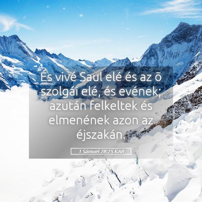 Picture 05 - 1 Sámuel 28:25 KAR - És vivé Saul elé és az õ szolgái elé, és - Bible Verse Picture