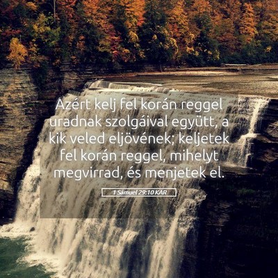 Picture 05 - 1 Sámuel 29:10 KAR - Azért kelj fel korán reggel uradnak szolgáival - Bible Verse Picture