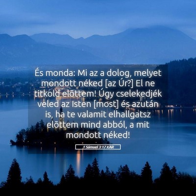 Picture 05 - 1 Sámuel 3:17 KAR - És monda: Mi az a dolog, melyet mondott néked - Bible Verse Picture