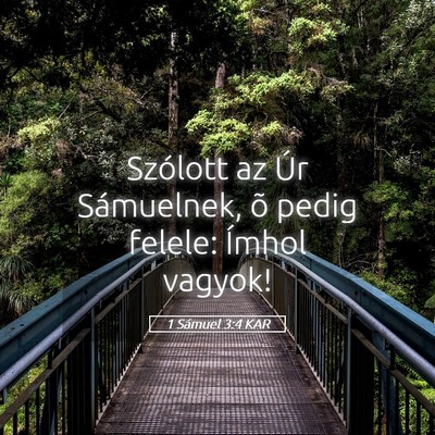 Picture 05 - 1 Sámuel 3:4 KAR - Szólott az Úr Sámuelnek, õ pedig felele: - Bible Verse Picture