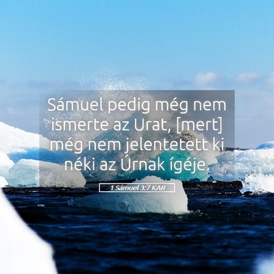 Picture 05 - 1 Sámuel 3:7 KAR - Sámuel pedig még nem ismerte az Urat, [mert] - Bible Verse Picture