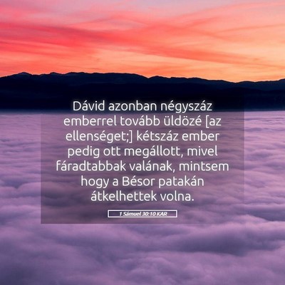 Picture 05 - 1 Sámuel 30:10 KAR - Dávid azonban négyszáz emberrel tovább - Bible Verse Picture