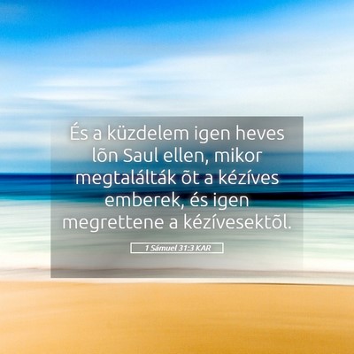 Picture 05 - 1 Sámuel 31:3 KAR - És a küzdelem igen heves lõn Saul ellen, mikor - Bible Verse Picture