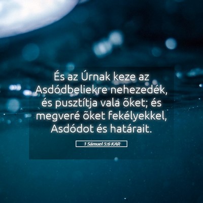 Picture 05 - 1 Sámuel 5:6 KAR - És az Úrnak keze az Asdódbeliekre nehezedék, - Bible Verse Picture
