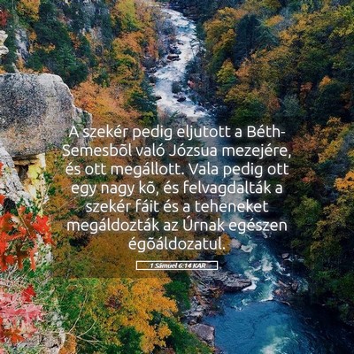 Picture 05 - 1 Sámuel 6:14 KAR - A szekér pedig eljutott a Béth-Semesbõl való - Bible Verse Picture