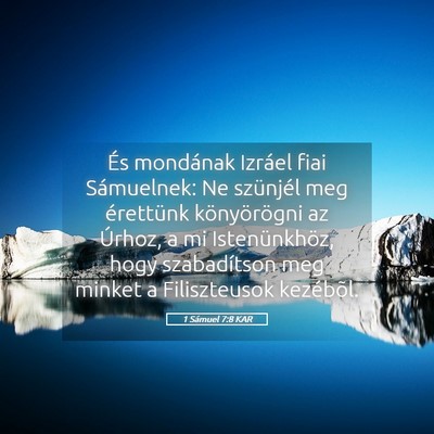 Picture 05 - 1 Sámuel 7:8 KAR - És mondának Izráel fiai Sámuelnek: Ne - Bible Verse Picture