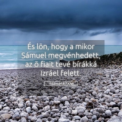 Picture 05 - 1 Sámuel 8:1 KAR - És lõn, hogy a mikor Sámuel megvénhedett, az - Bible Verse Picture