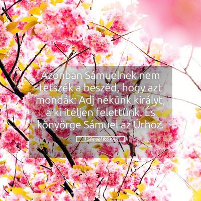 Picture 05 - 1 Sámuel 8:6 KAR - Azonban Sámuelnek nem tetszék a beszéd, hogy - Bible Verse Picture