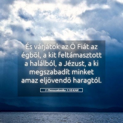 Picture 05 - 1 Thesszalonika 1:10 KAR - És várjátok az Õ Fiát az égbõl, a kit - Bible Verse Picture