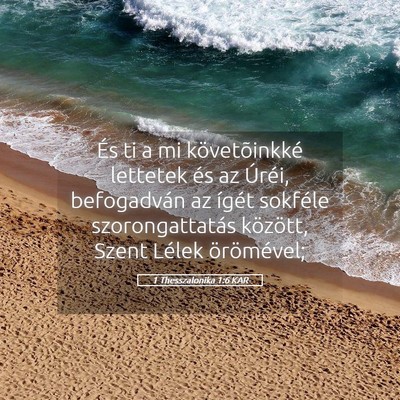 Picture 05 - 1 Thesszalonika 1:6 KAR - És ti a mi követõinkké lettetek és az - Bible Verse Picture