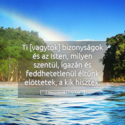 Picture 05 - 1 Thesszalonika 2:10 KAR - Ti [vagytok] bizonyságok és az Isten, milyen - Bible Verse Picture