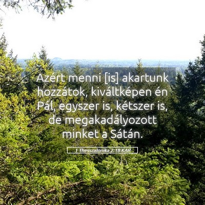 Picture 05 - 1 Thesszalonika 2:18 KAR - Azért menni [is] akartunk hozzátok, - Bible Verse Picture