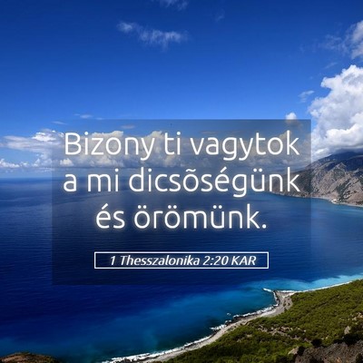 Picture 05 - 1 Thesszalonika 2:20 KAR - Bizony ti vagytok a mi dicsõségünk és - Bible Verse Picture
