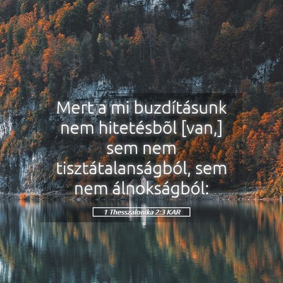 Picture 05 - 1 Thesszalonika 2:3 KAR - Mert a mi buzdításunk nem hitetésbõl [van,] - Bible Verse Picture