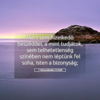 Picture 05 - 1 Thesszalonika 2:5 KAR - Mert sem hízelkedõ beszéddel, a mint - Bible Verse Picture