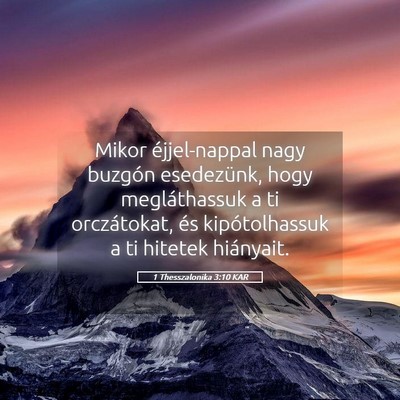 Picture 05 - 1 Thesszalonika 3:10 KAR - Mikor éjjel-nappal nagy buzgón esedezünk, hogy - Bible Verse Picture