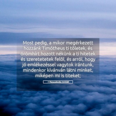 Picture 05 - 1 Thesszalonika 3:6 KAR - Most pedig, a mikor megérkezett hozzánk - Bible Verse Picture