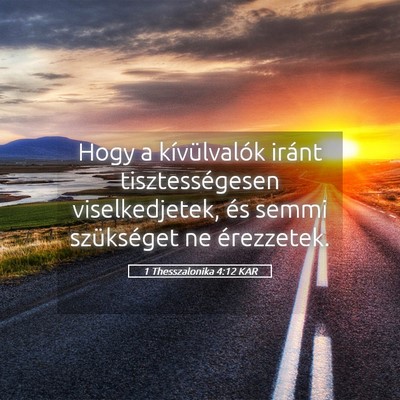 Picture 05 - 1 Thesszalonika 4:12 KAR - Hogy a kívülvalók iránt tisztességesen - Bible Verse Picture