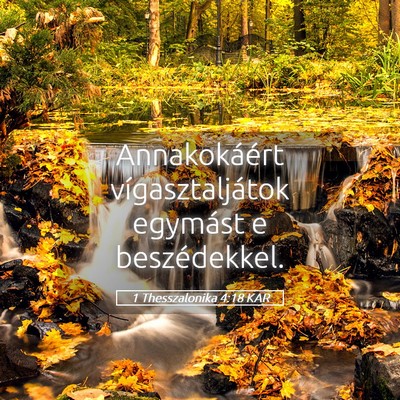 Picture 05 - 1 Thesszalonika 4:18 KAR - Annakokáért vígasztaljátok egymást e - Bible Verse Picture