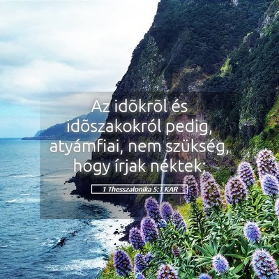 Picture 05 - 1 Thesszalonika 5:1 KAR - Az idõkrõl és idõszakokról pedig, - Bible Verse Picture