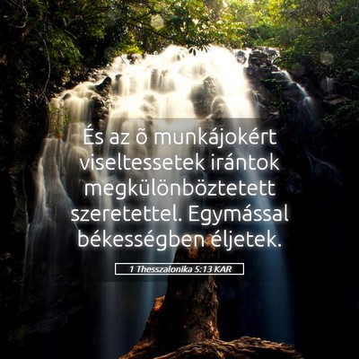 Picture 05 - 1 Thesszalonika 5:13 KAR - És az õ munkájokért viseltessetek irántok - Bible Verse Picture