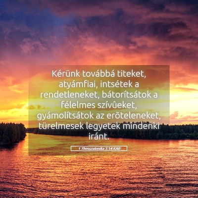 Picture 05 - 1 Thesszalonika 5:14 KAR - Kérünk továbbá titeket, atyámfiai, intsétek - Bible Verse Picture