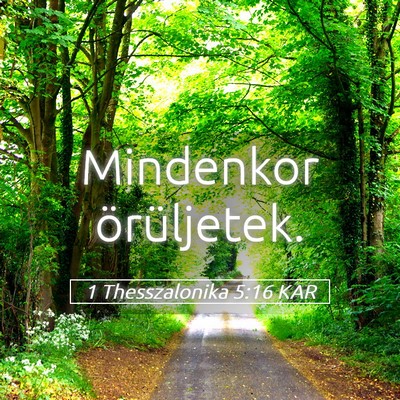 Picture 05 - 1 Thesszalonika 5:16 KAR - Mindenkor - Bible Verse Picture