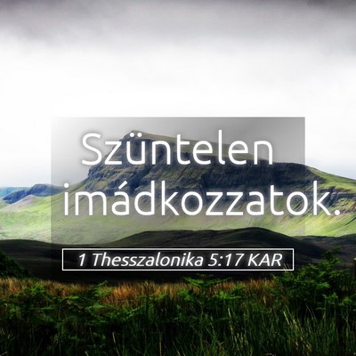Picture 05 - 1 Thesszalonika 5:17 KAR - Szüntelen - Bible Verse Picture