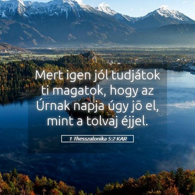 Picture 05 - 1 Thesszalonika 5:2 KAR - Mert igen jól tudjátok ti magatok, hogy az - Bible Verse Picture