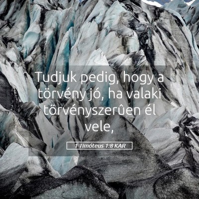 Picture 05 - 1 Timóteus 1:8 KAR - Tudjuk pedig, hogy a törvény jó, ha valaki - Bible Verse Picture