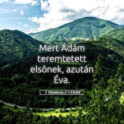 Picture 05 - 1 Timóteus 2:13 KAR - Mert Ádám teremtetett elsõnek, azután - Bible Verse Picture