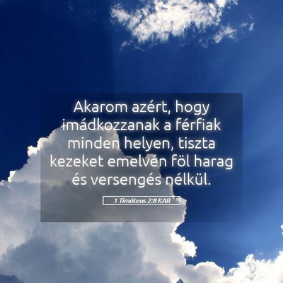 Picture 05 - 1 Timóteus 2:8 KAR - Akarom azért, hogy imádkozzanak a férfiak - Bible Verse Picture