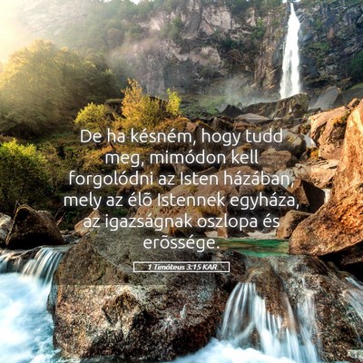 Picture 05 - 1 Timóteus 3:15 KAR - De ha késném, hogy tudd meg, mimódon kell - Bible Verse Picture
