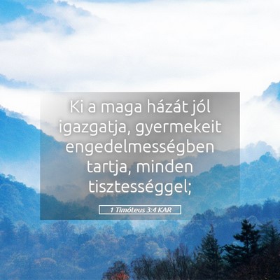Picture 05 - 1 Timóteus 3:4 KAR - Ki a maga házát jól igazgatja, gyermekeit - Bible Verse Picture