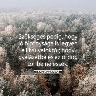 Picture 05 - 1 Timóteus 3:7 KAR - Szükséges pedig, hogy jó bizonysága is legyen - Bible Verse Picture