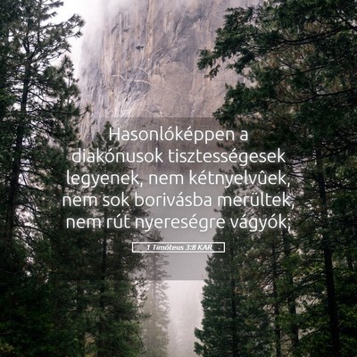 Picture 05 - 1 Timóteus 3:8 KAR - Hasonlóképpen a diakónusok tisztességesek - Bible Verse Picture
