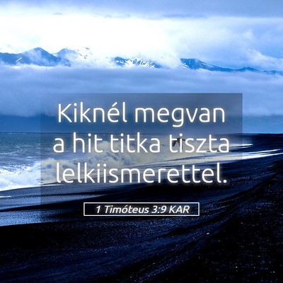 Picture 05 - 1 Timóteus 3:9 KAR - Kiknél megvan a hit titka tiszta - Bible Verse Picture