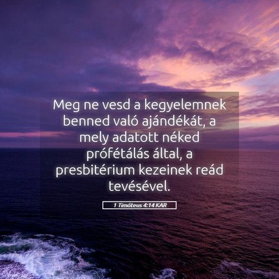 Picture 05 - 1 Timóteus 4:14 KAR - Meg ne vesd a kegyelemnek benned való - Bible Verse Picture