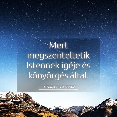 Picture 05 - 1 Timóteus 4:5 KAR - Mert megszenteltetik Istennek ígéje és - Bible Verse Picture
