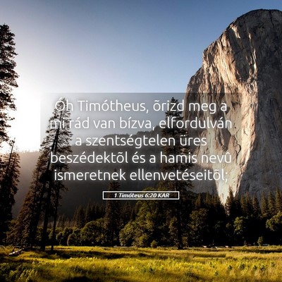 Picture 05 - 1 Timóteus 6:20 KAR - Óh Timótheus, õrizd meg a mi rád van bízva, - Bible Verse Picture