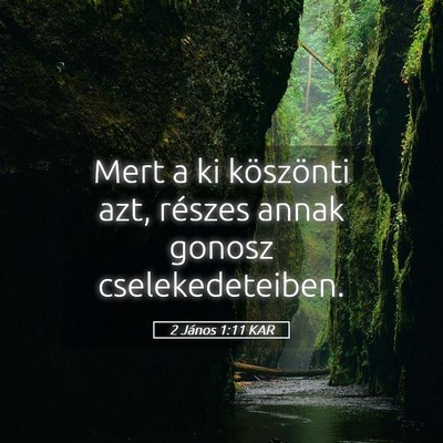 Picture 05 - 2 János 1:11 KAR - Mert a ki köszönti azt, részes annak gonosz - Bible Verse Picture