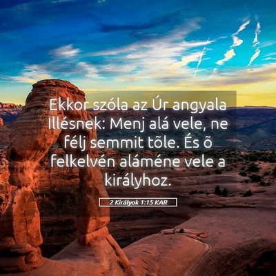 Picture 05 - 2 Királyok 1:15 KAR - Ekkor szóla az Úr angyala Illésnek: Menj alá - Bible Verse Picture