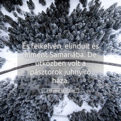 Picture 05 - 2 Királyok 10:12 KAR - És felkelvén, elindult és elment Samariába. - Bible Verse Picture