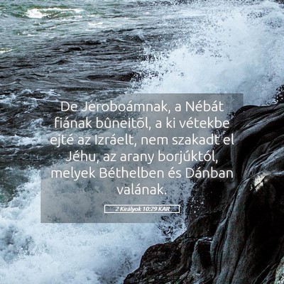 Picture 05 - 2 Királyok 10:29 KAR - De Jeroboámnak, a Nébát fiának bûneitõl, a - Bible Verse Picture