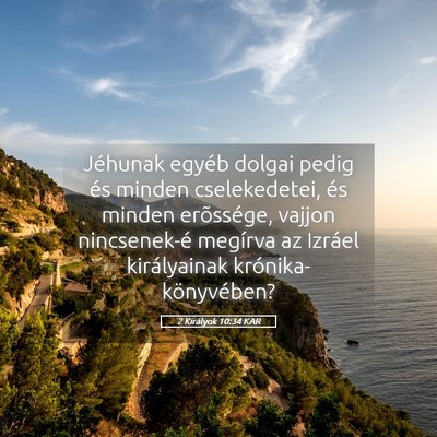 Picture 05 - 2 Királyok 10:34 KAR - Jéhunak egyéb dolgai pedig és minden - Bible Verse Picture