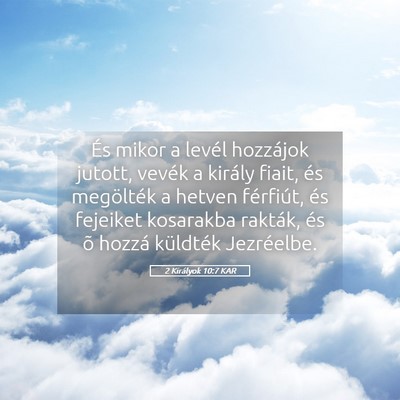 Picture 05 - 2 Királyok 10:7 KAR - És mikor a levél hozzájok jutott, vevék a - Bible Verse Picture