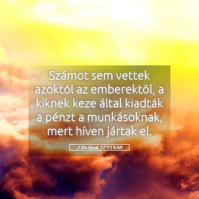 Picture 05 - 2 Királyok 12:15 KAR - Számot sem vettek azoktól az emberektõl, a - Bible Verse Picture